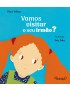VAMOS VISITAR O SEU IRMÃO?