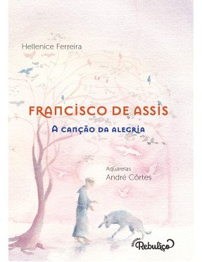 Ebook - Francisco de Assis - A canção da alegria Ebook - Francisco de Assis - A canção da alegria